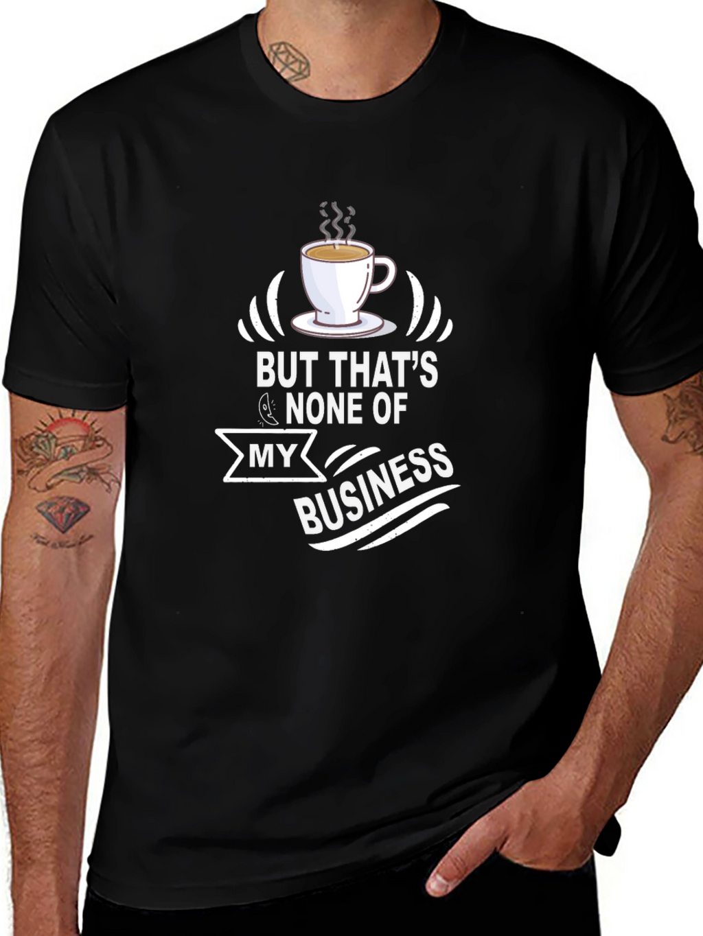 But Thats None of My Business T-Shirt