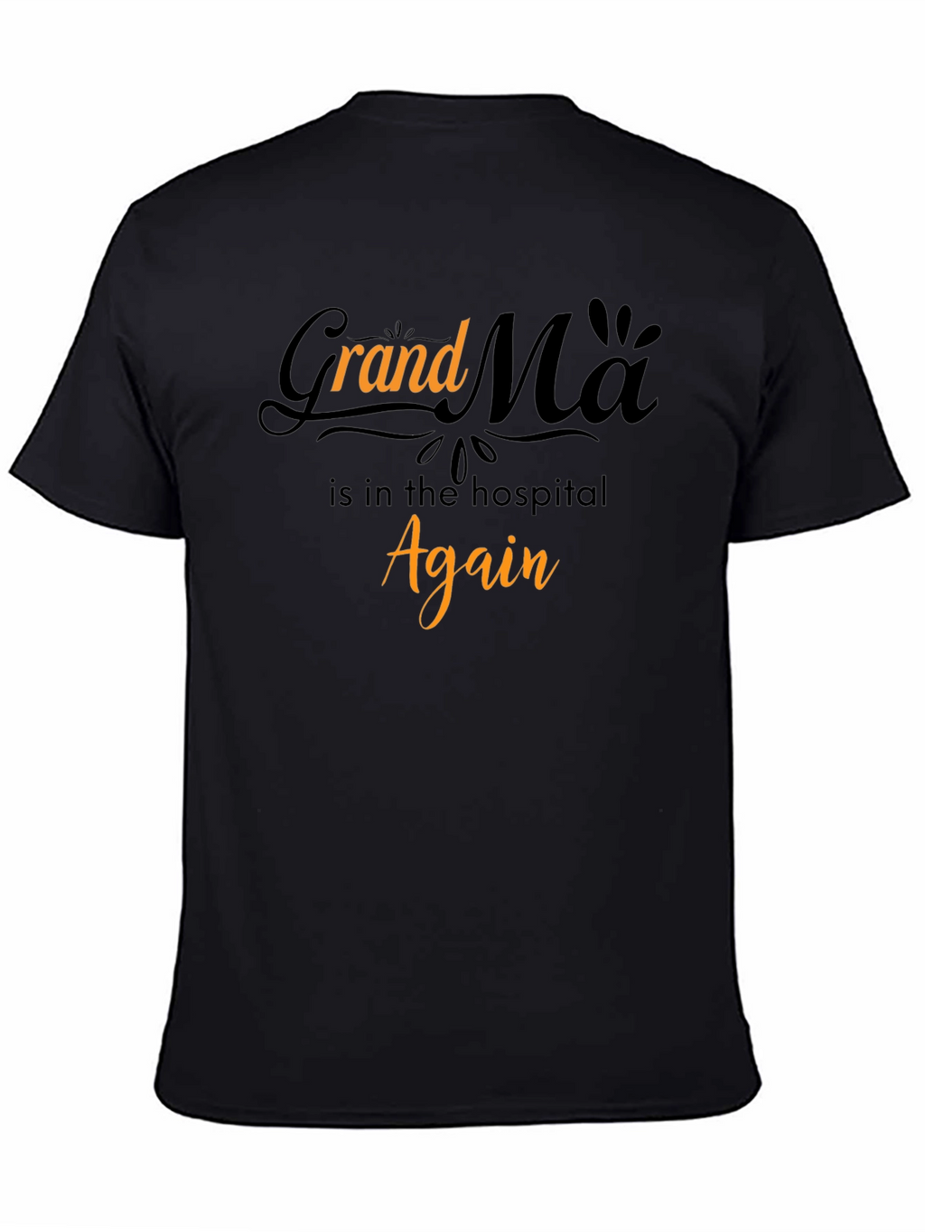Grandma in the Hospital Again Graphic T-Shirt