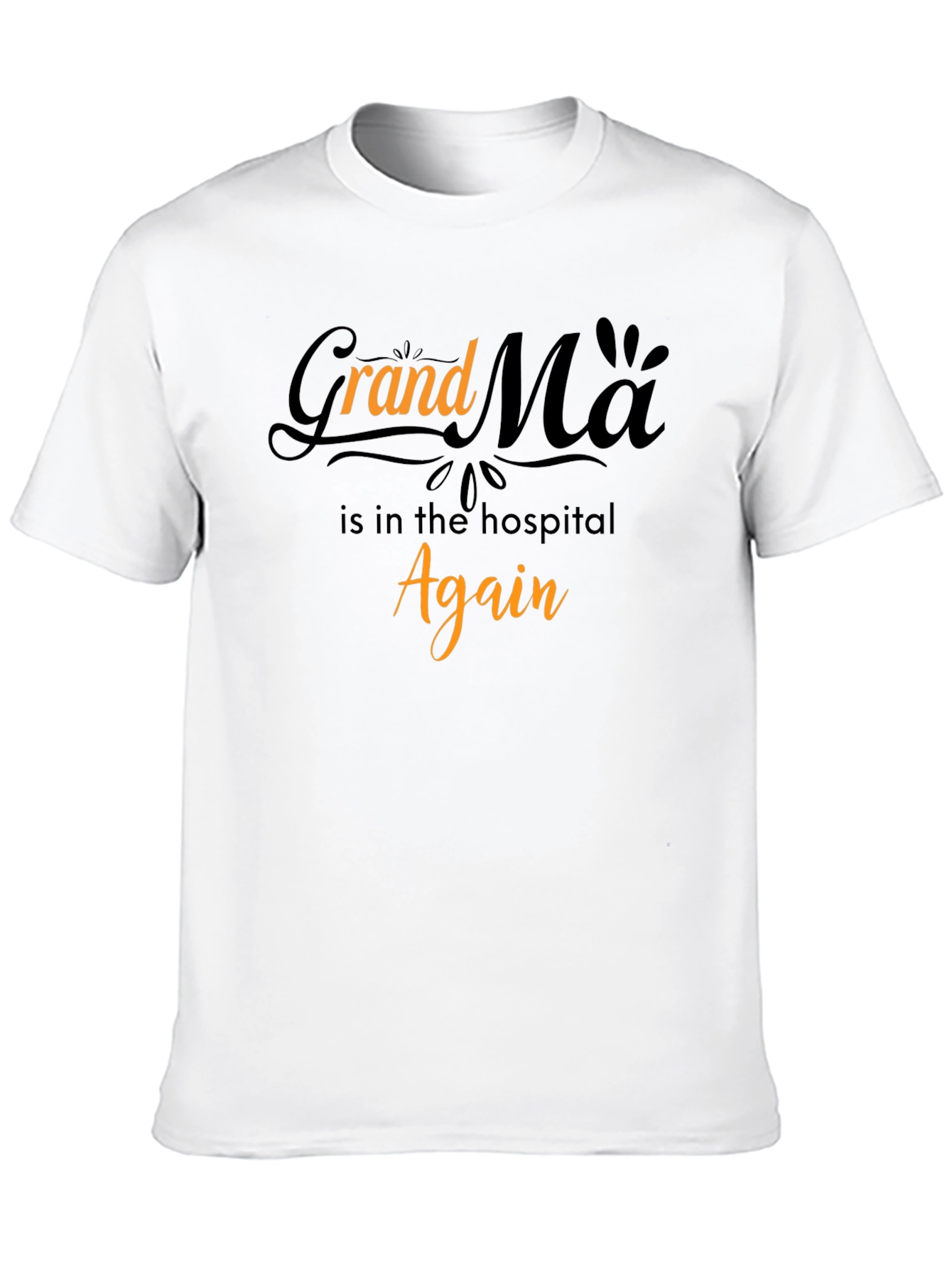 Grandma in the Hospital Again Graphic T-Shirt