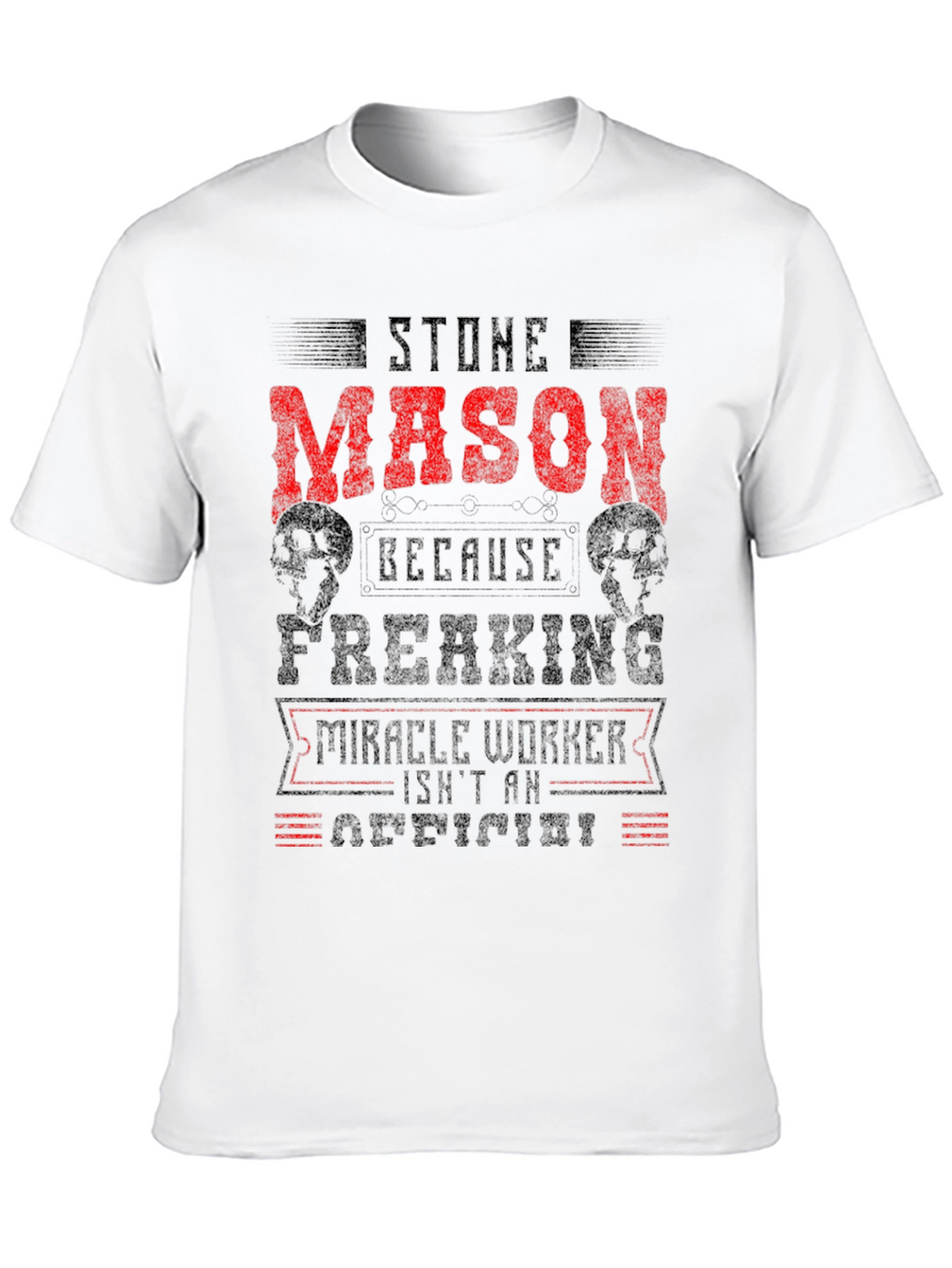 Stone Mason T-Shirt - Miracle Worker Funny Tee