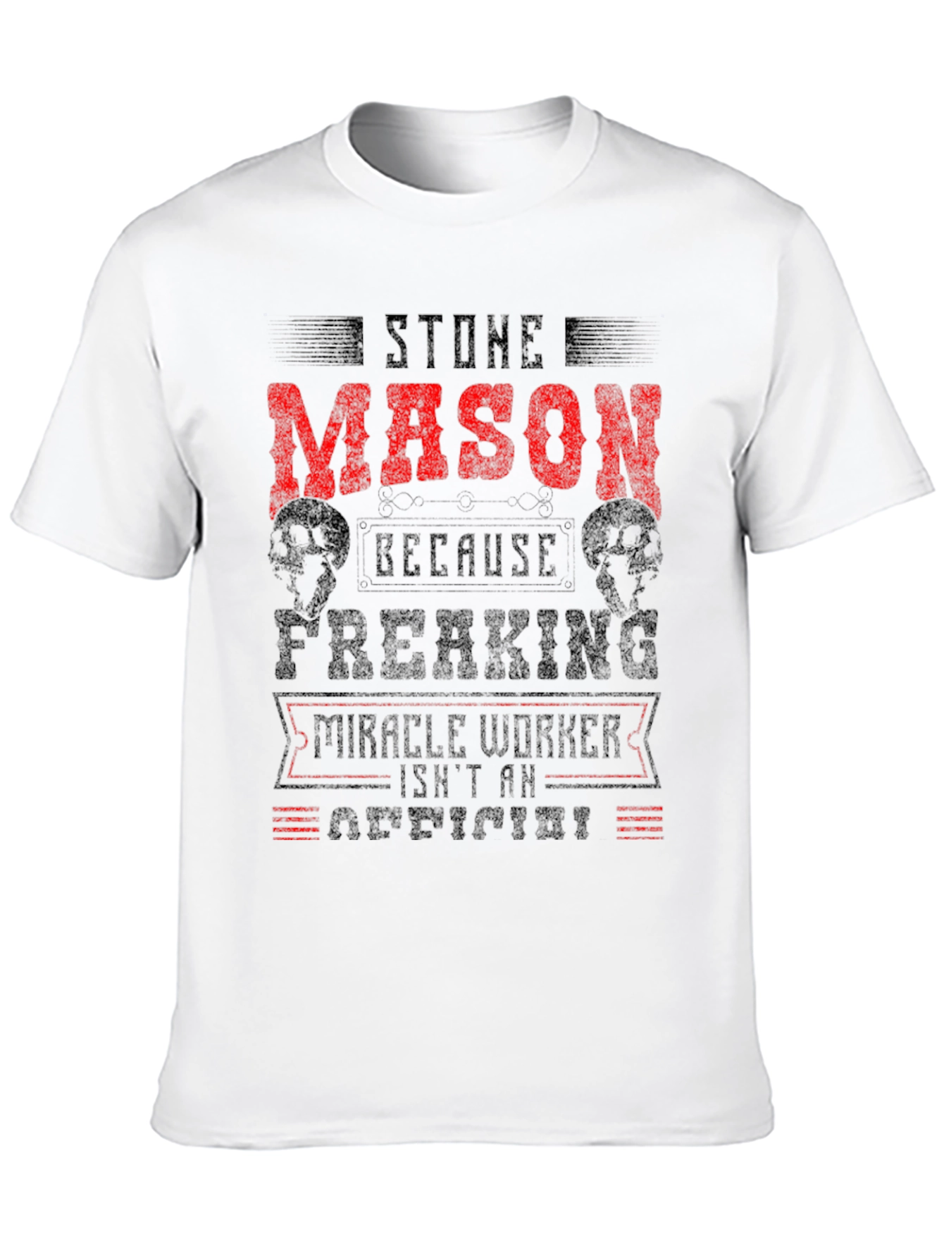 Stone Mason T-Shirt - Miracle Worker Funny Tee