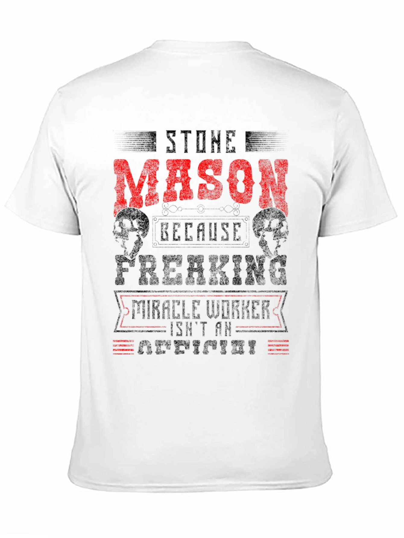 Stone Mason T-Shirt - Miracle Worker Funny Tee