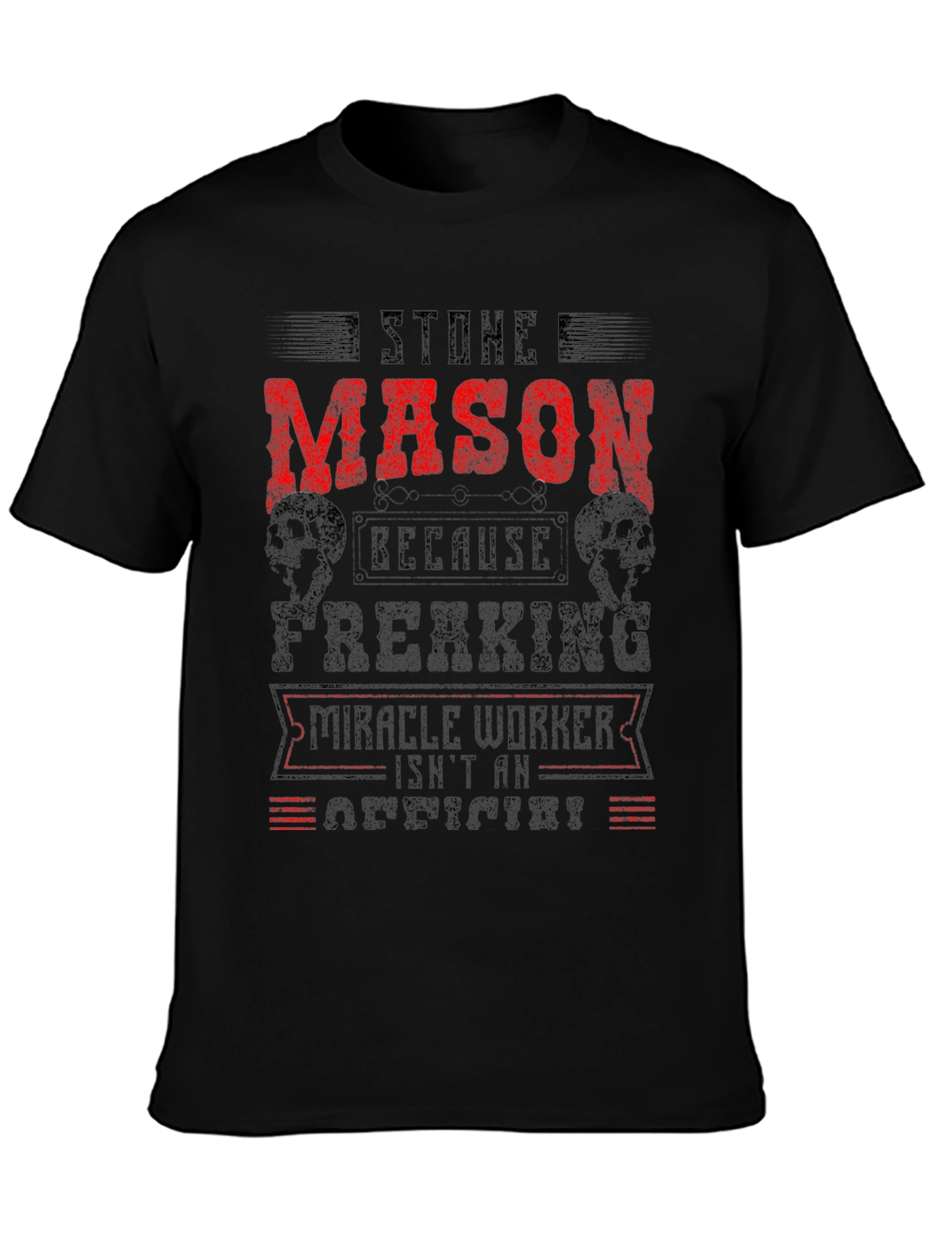 Stone Mason T-Shirt - Miracle Worker Funny Tee