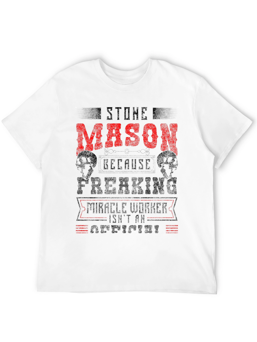 Stone Mason T-Shirt - Miracle Worker Funny Tee