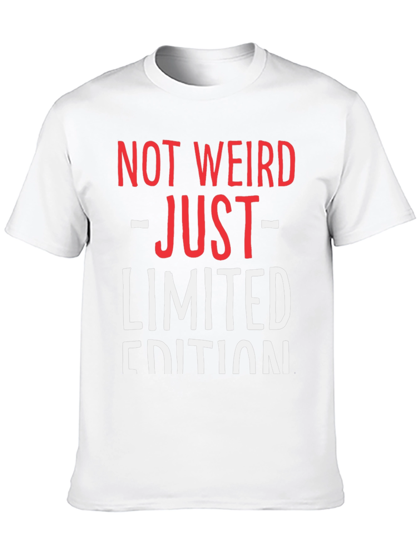 Not Weird Just Limited Edition Funny Graphic T-Shirt