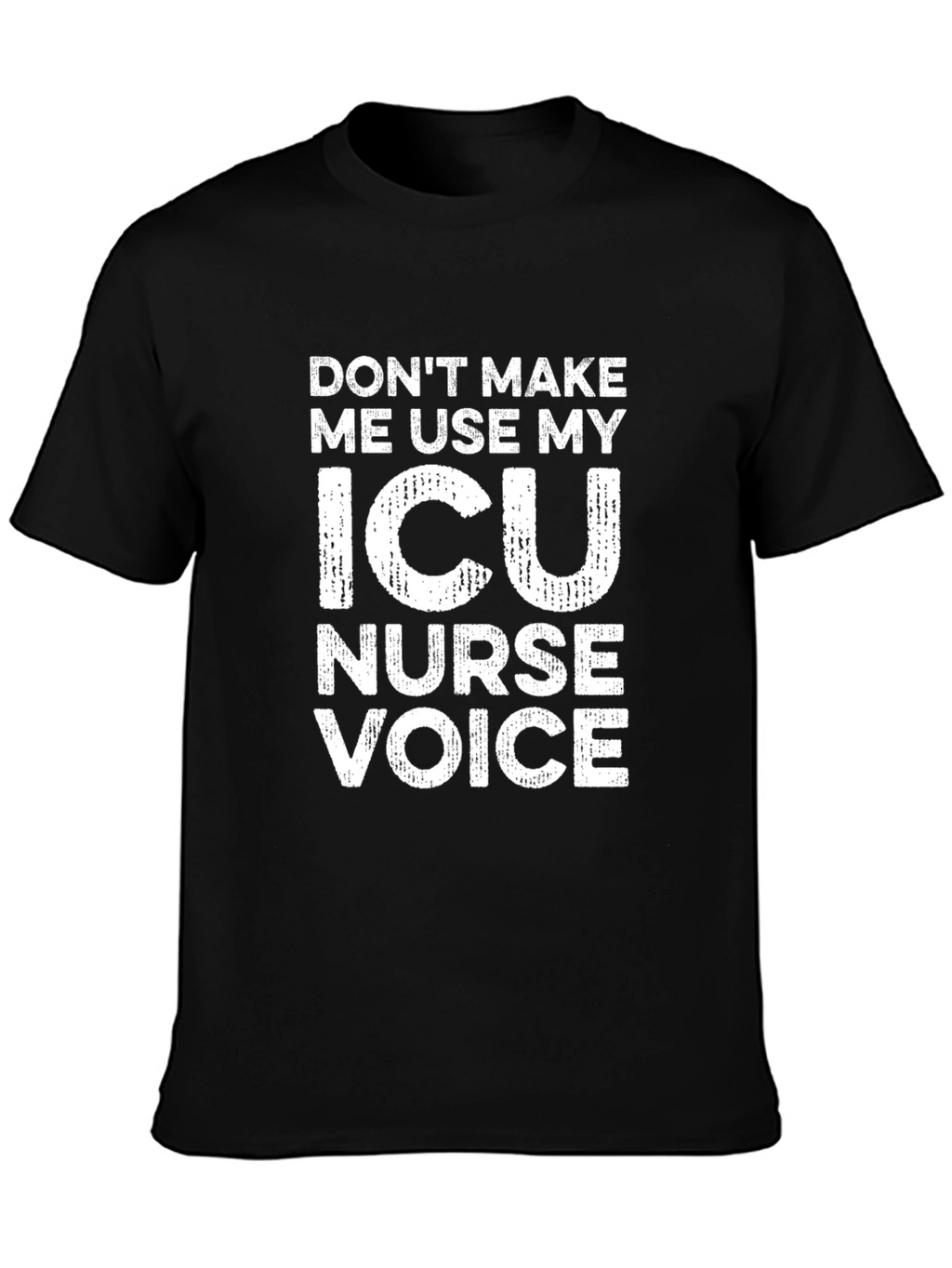 ICU Nurse Voice T-Shirt - Funny Nurse Apparel