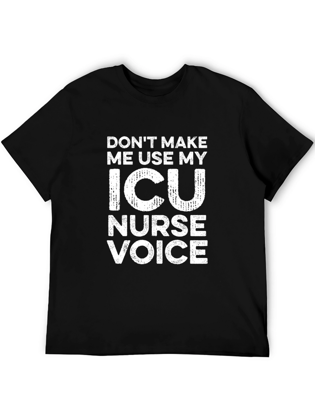 ICU Nurse Voice T-Shirt - Funny Nurse Apparel