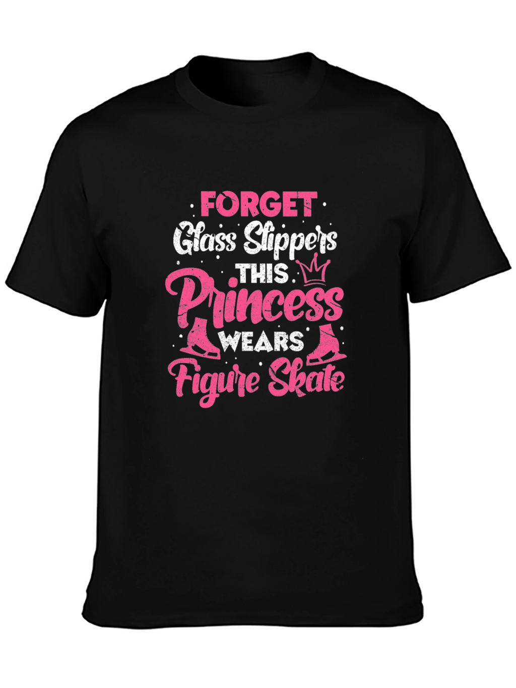 Forget Glass Slippers Princess Figure Skate T-Shirt