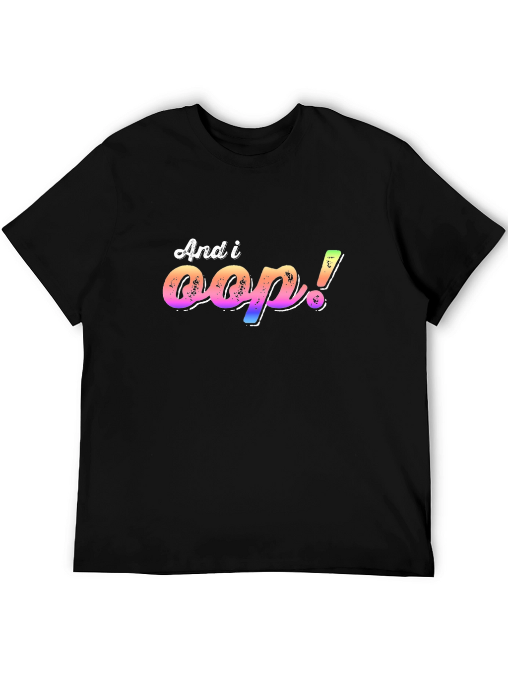 And I Oop! T-Shirt