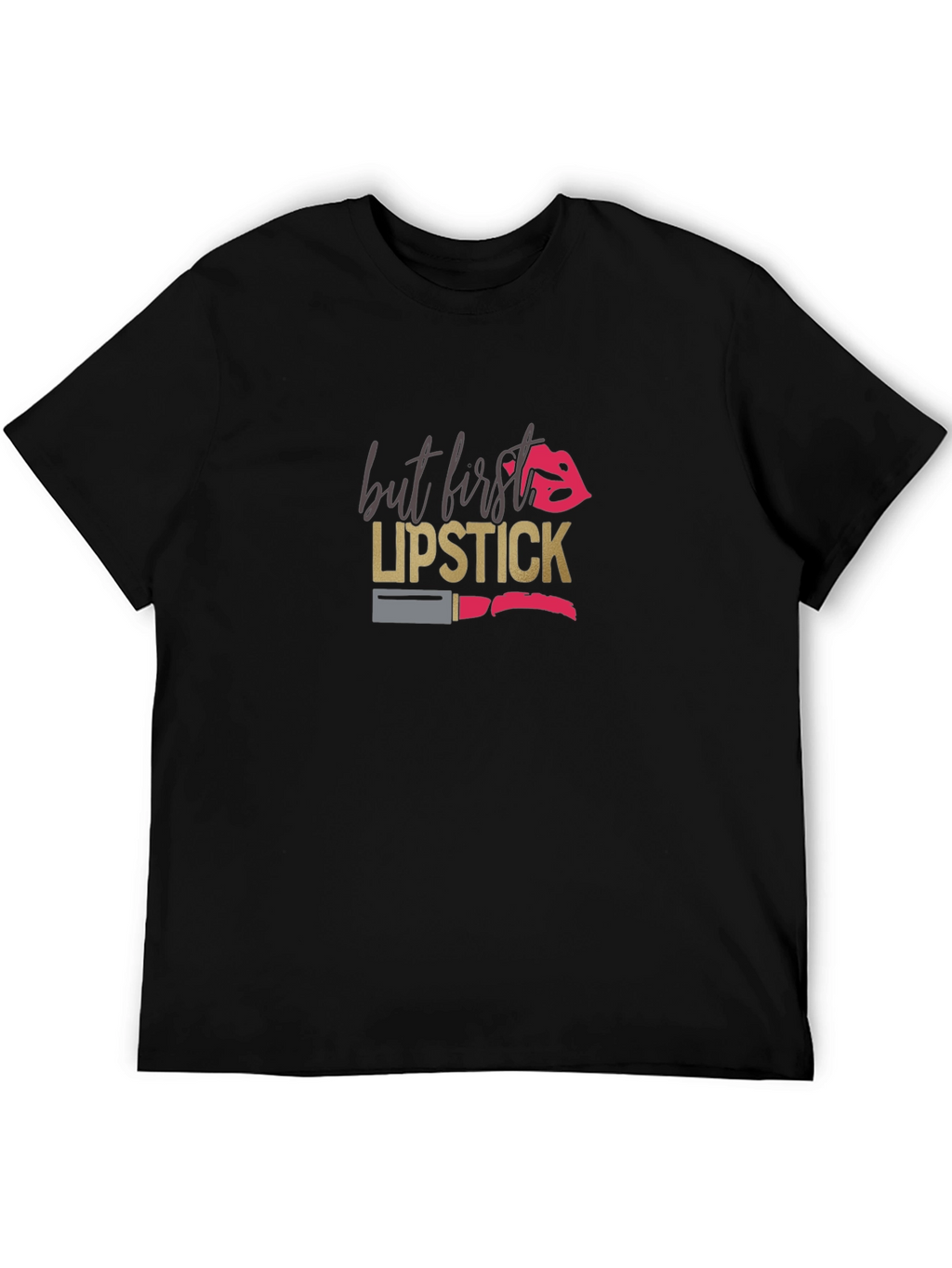 But First Lipstick Graphic T-Shirt