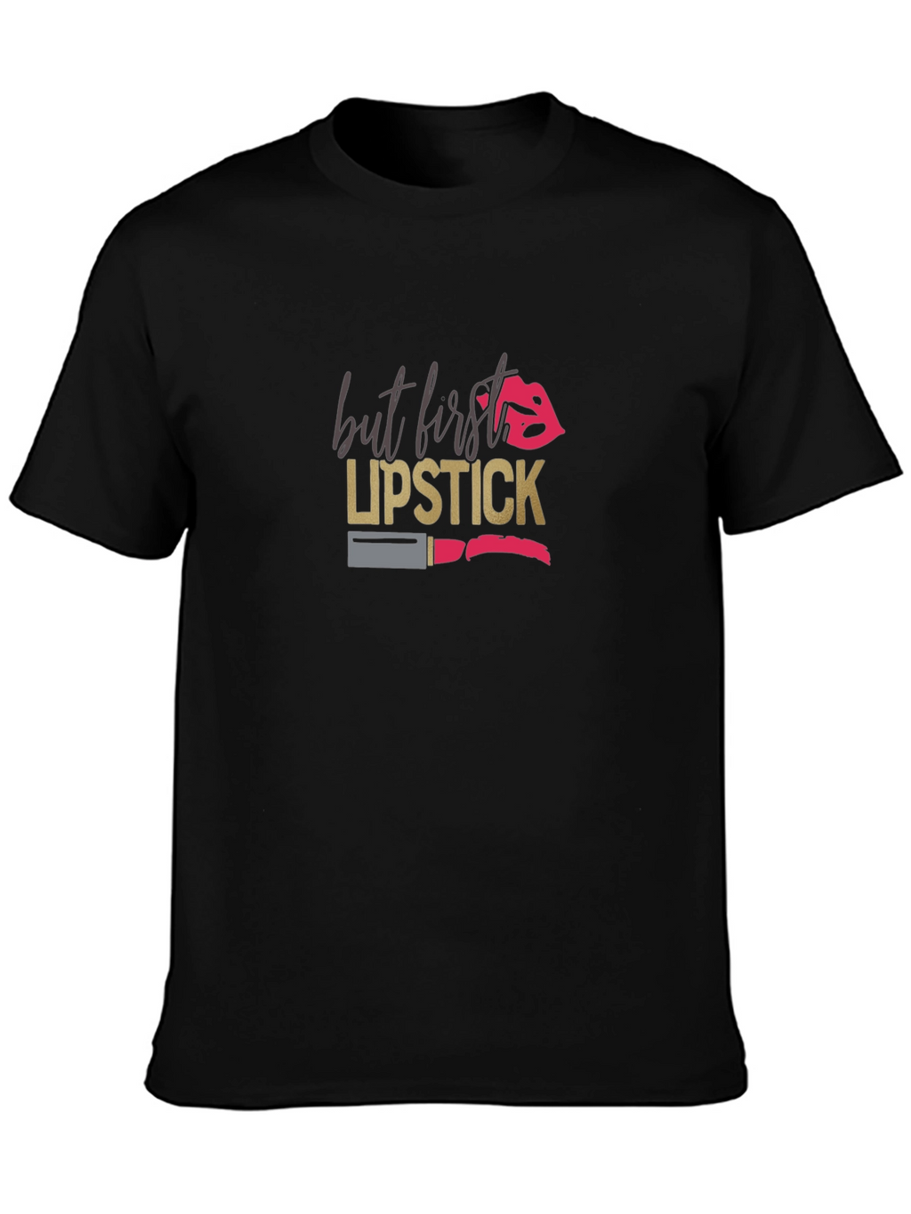 But First Lipstick Graphic T-Shirt