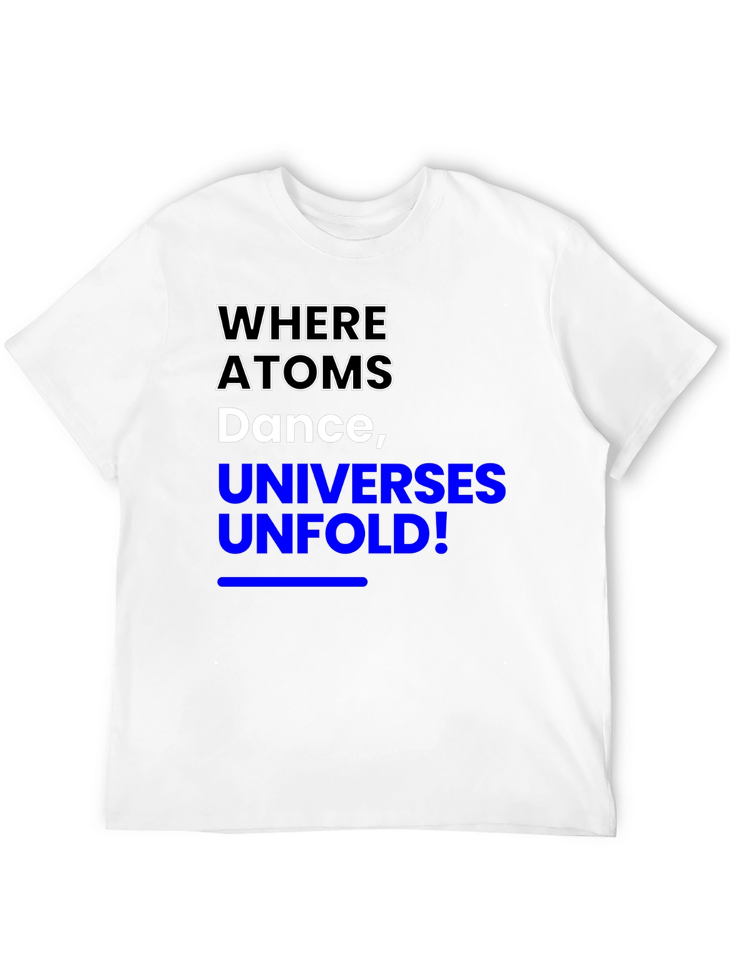 Where Atoms Dance T-Shirt - Science Inspired Tee