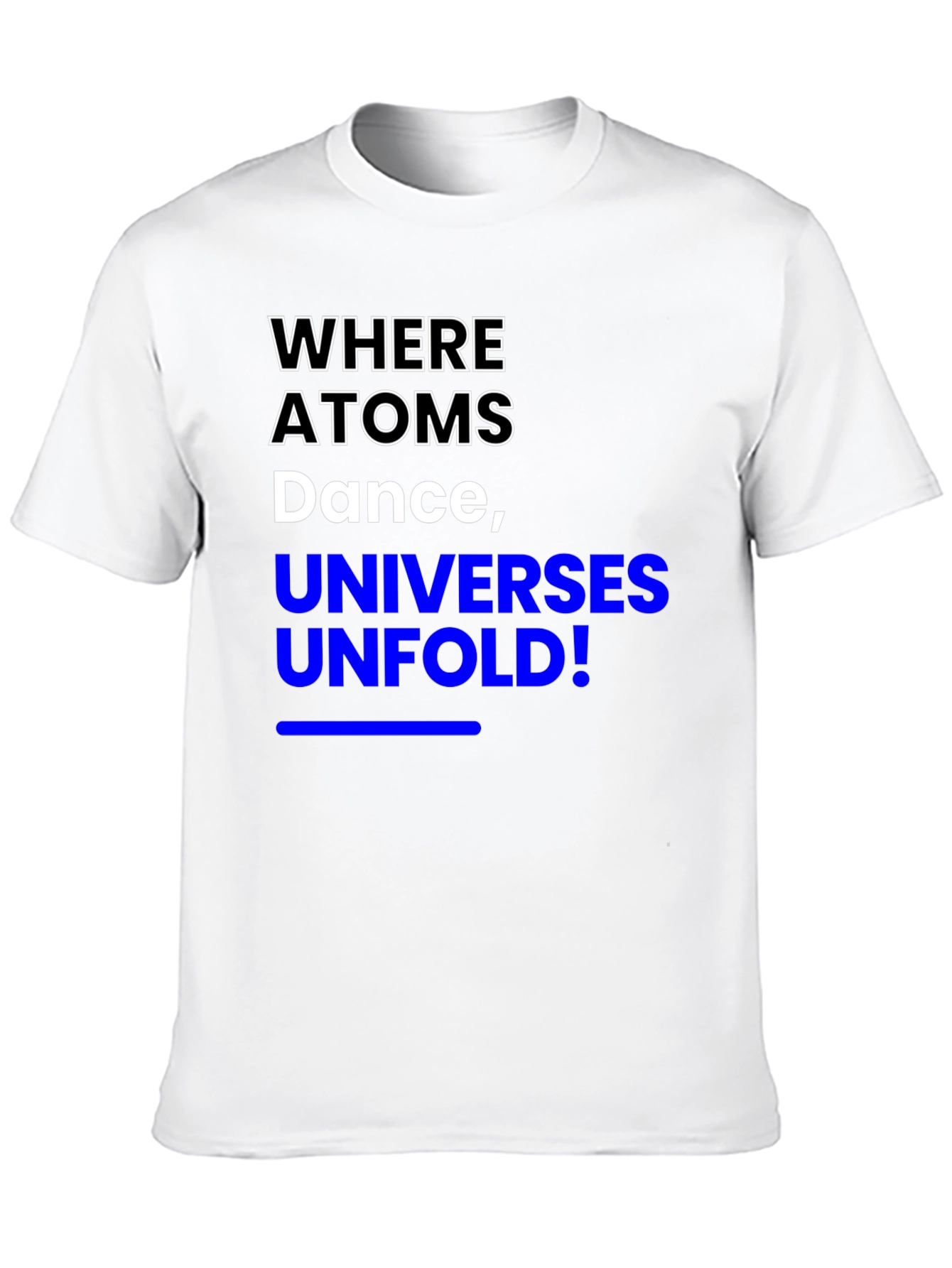 Where Atoms Dance T-Shirt - Science Inspired Tee