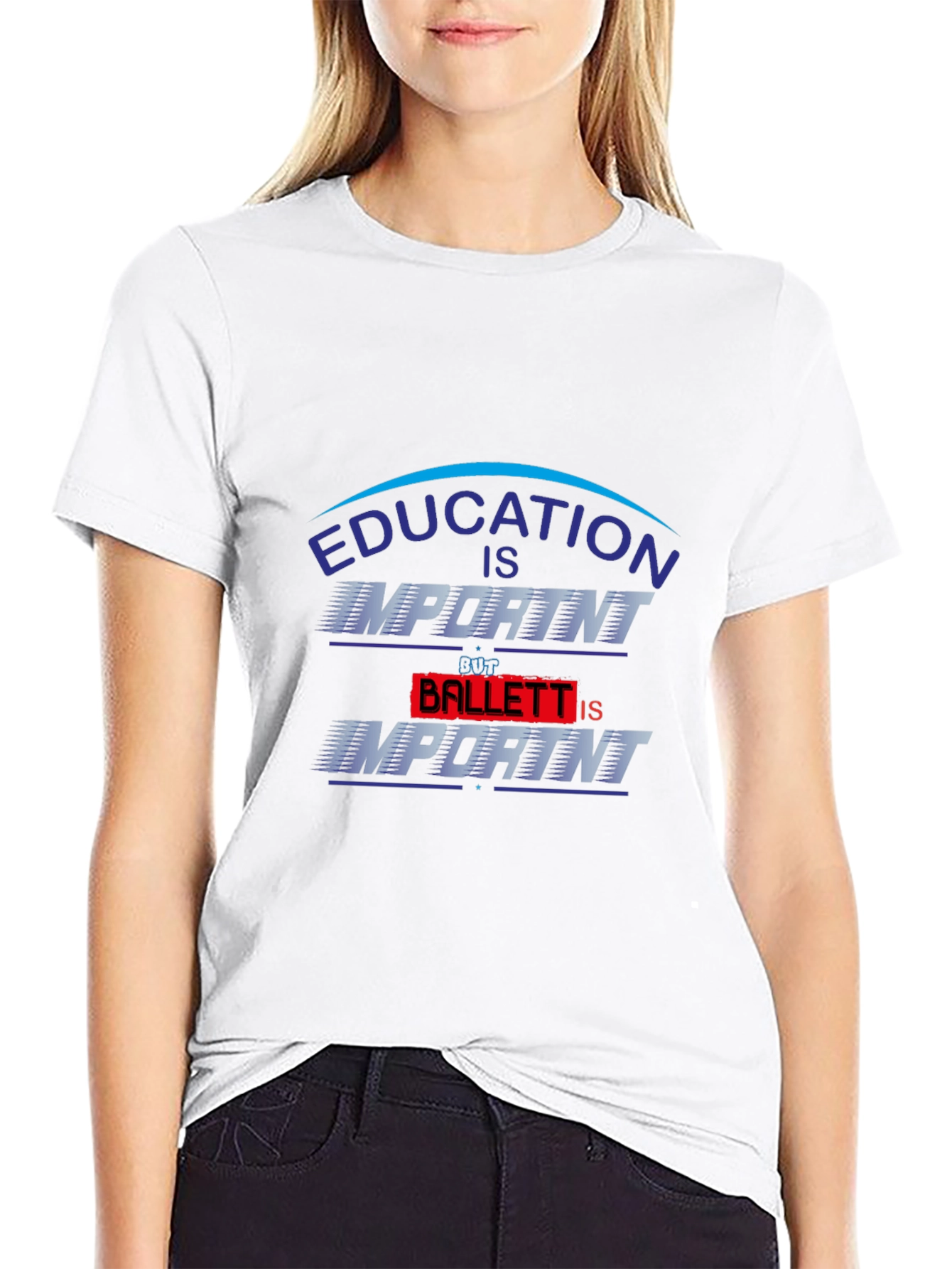 Education Is Important Ballet Is Importanter T-Shirt