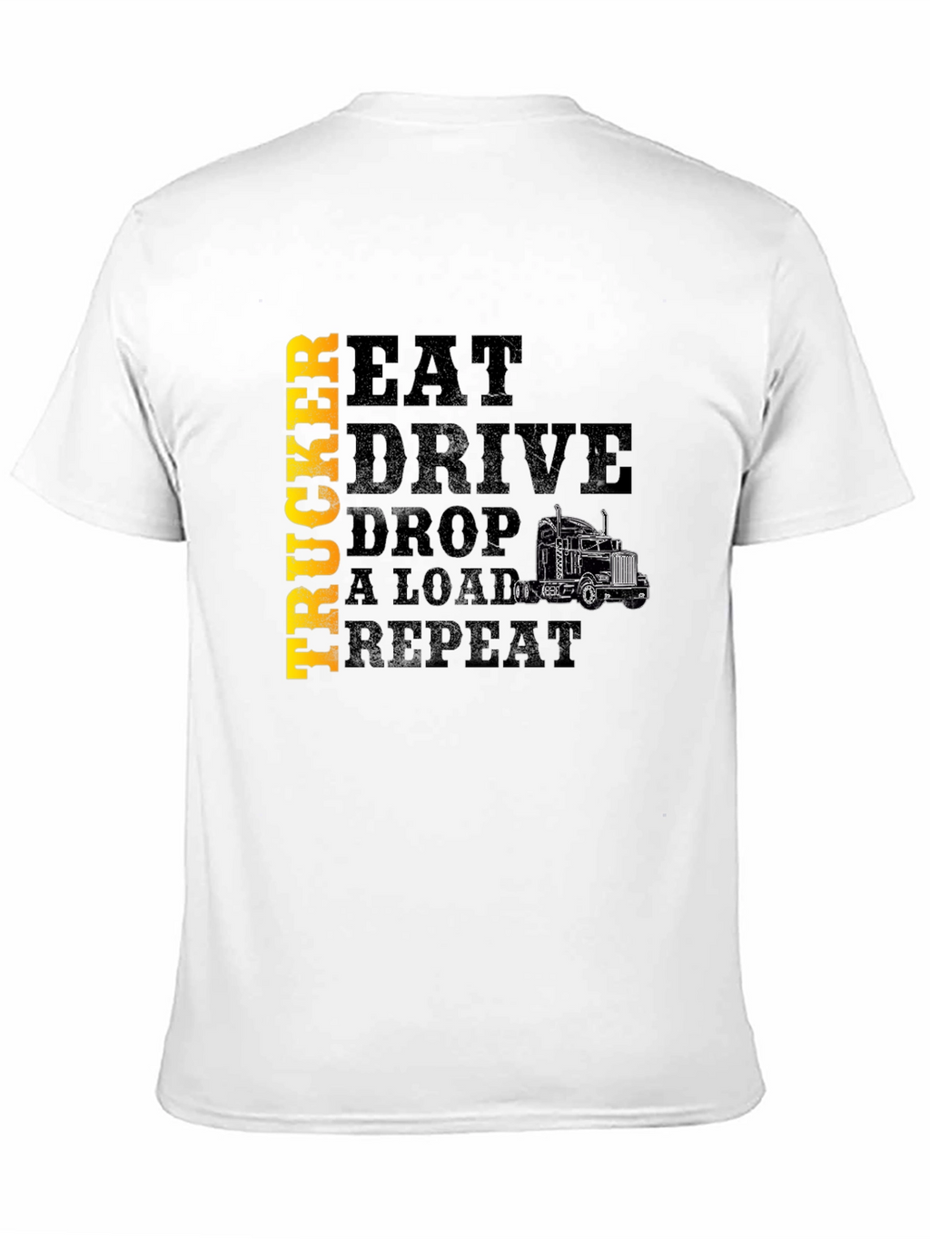 Trucker Eat Drive Drop a Load T-Shirt