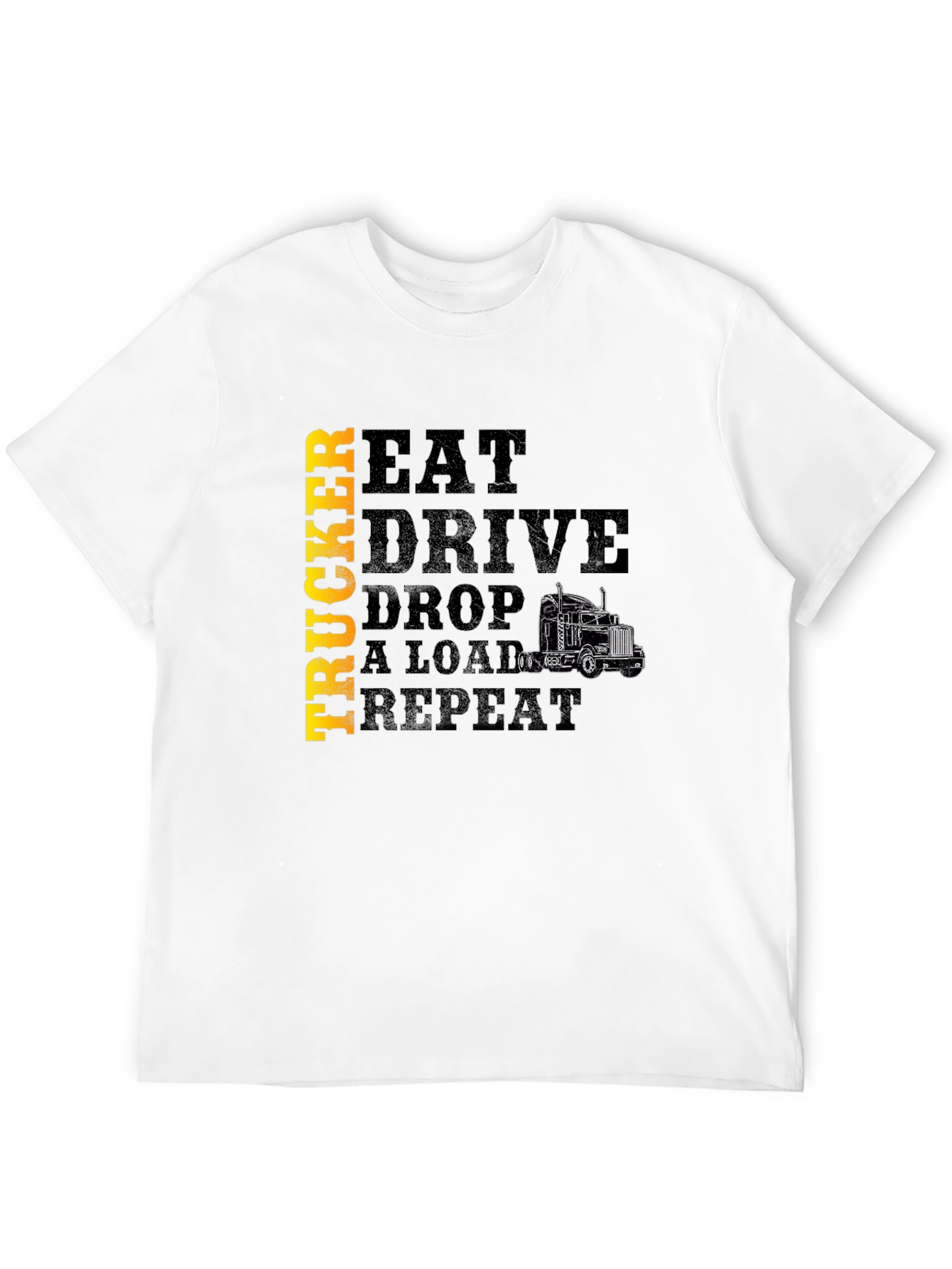 Trucker Eat Drive Drop a Load T-Shirt