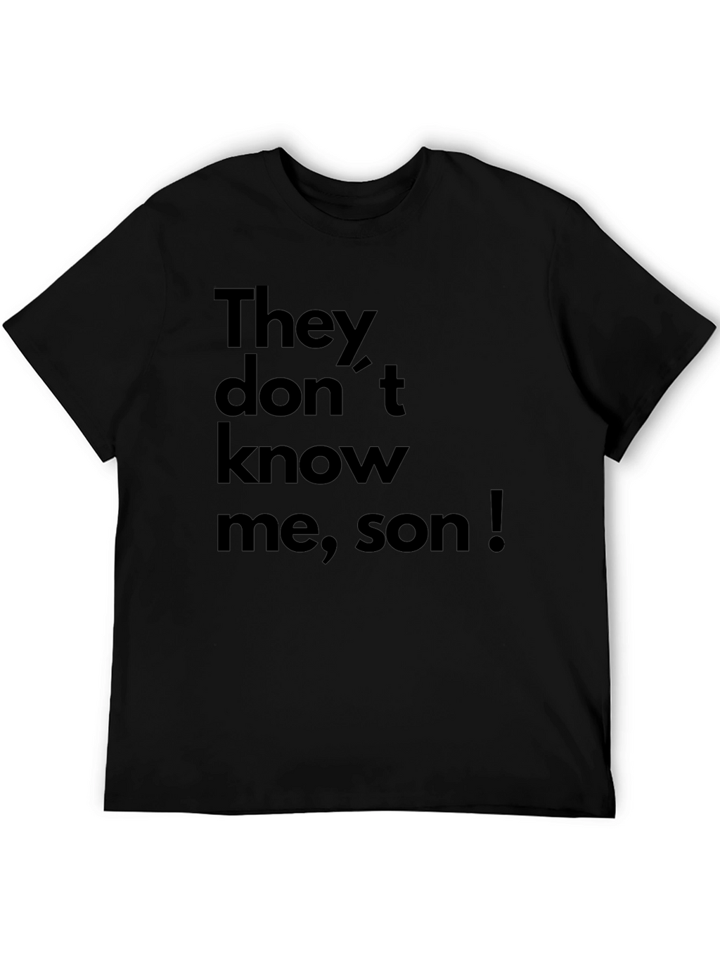 They Dont Know Me Son! Black Graphic Tee