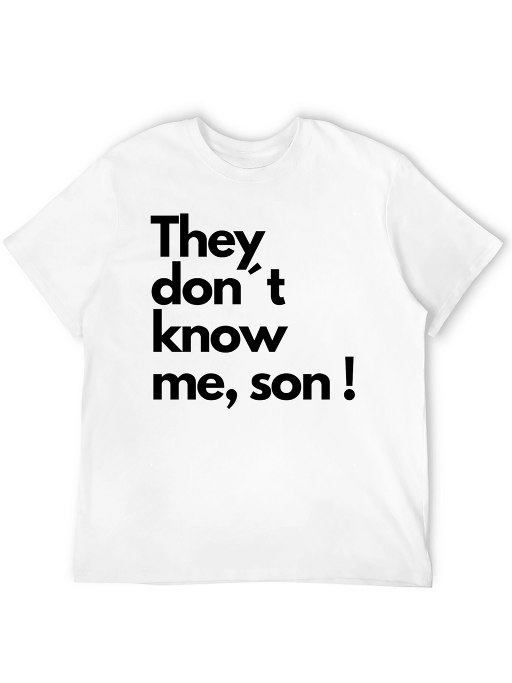 They Dont Know Me Son! Black Graphic Tee