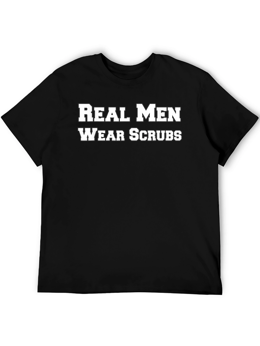 Real Men Wear Scrubs Black T-Shirt