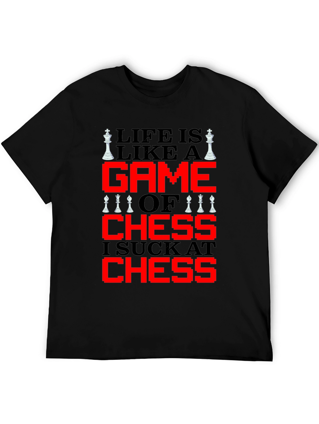 Life is Like Chess T-Shirt - Funny Game Tee