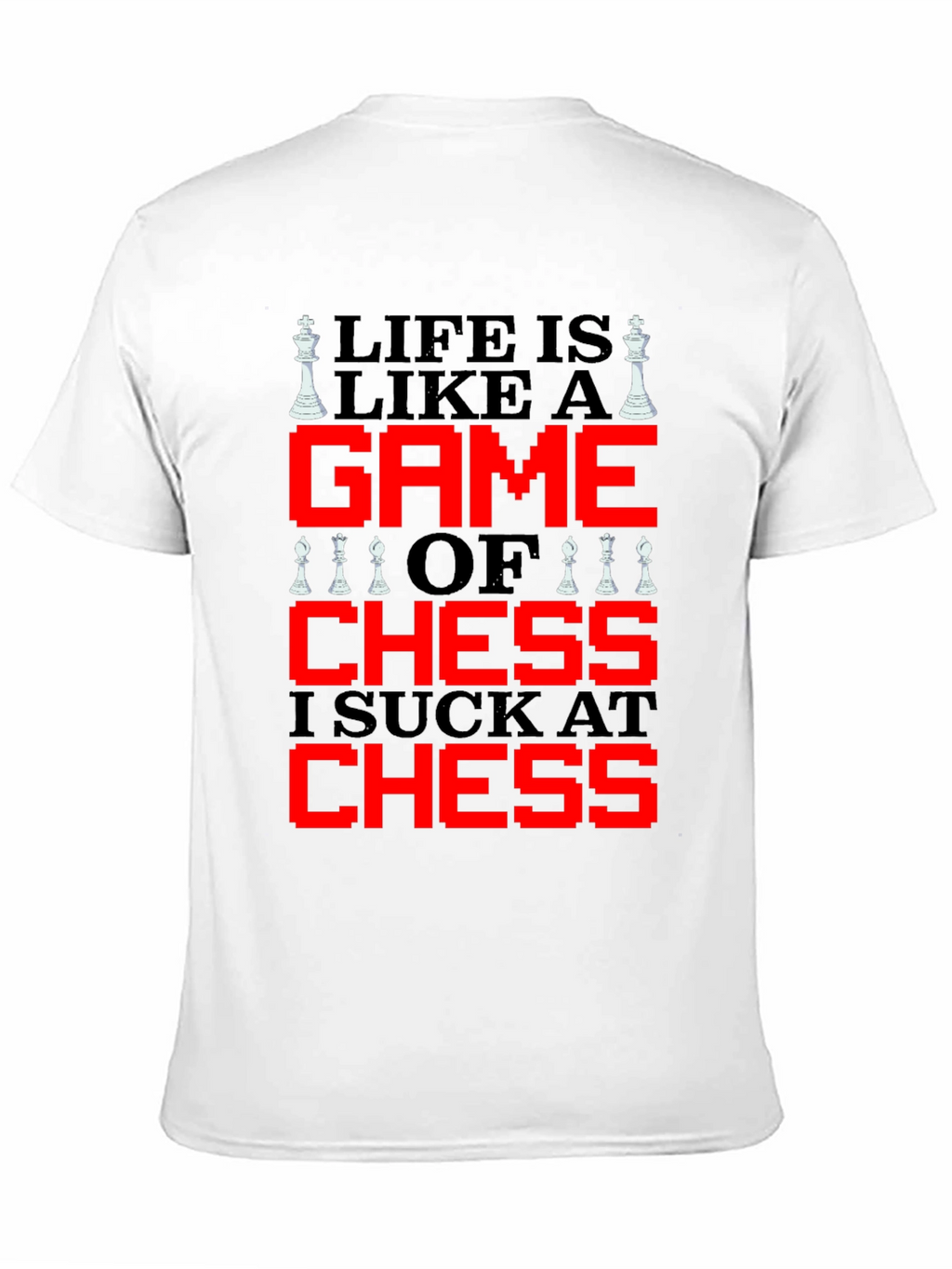 Life is Like Chess T-Shirt - Funny Game Tee