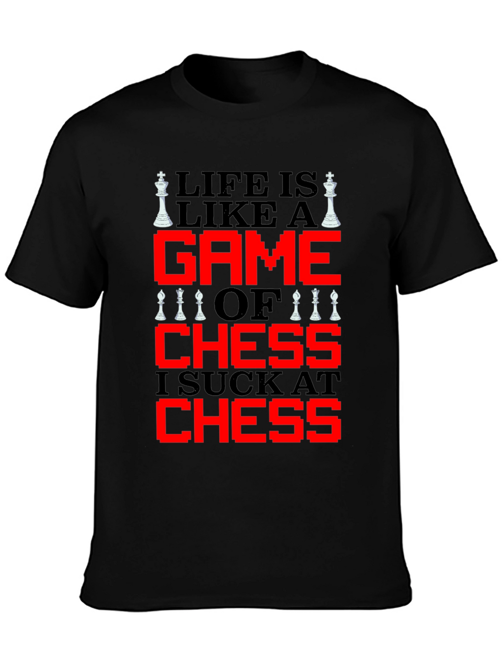 Life is Like Chess T-Shirt - Funny Game Tee