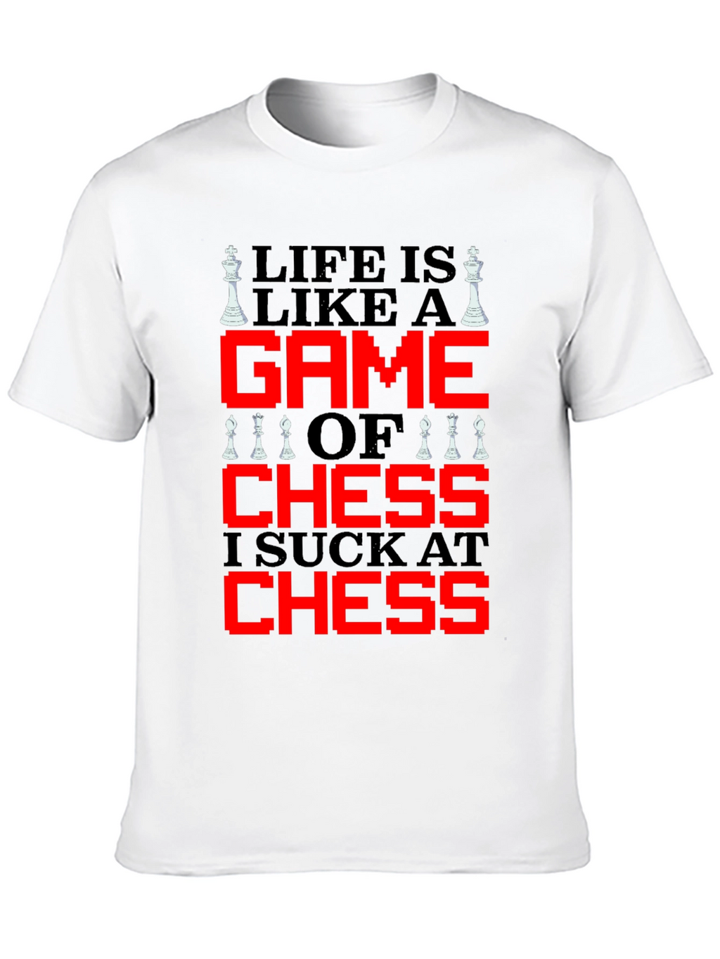 Life is Like Chess T-Shirt - Funny Game Tee