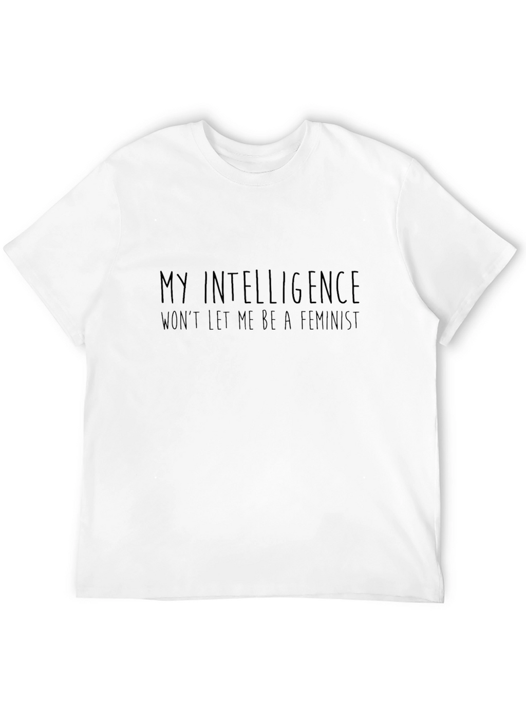 Funny Anti-Feminist Slogan T-Shirt