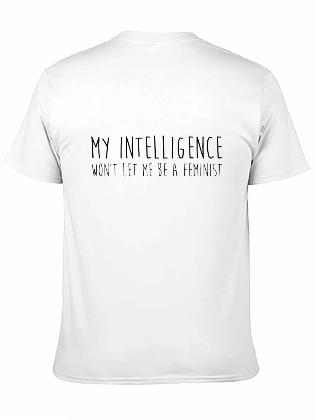 Funny Anti-Feminist Slogan T-Shirt