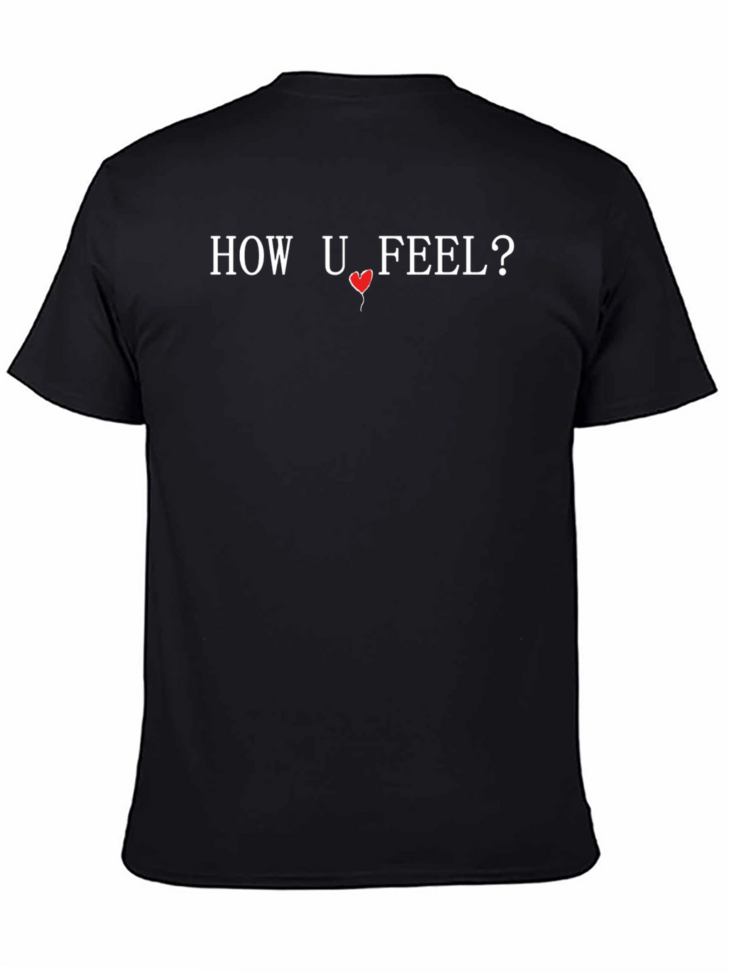 How U Feel? Graphic Print T-Shirt