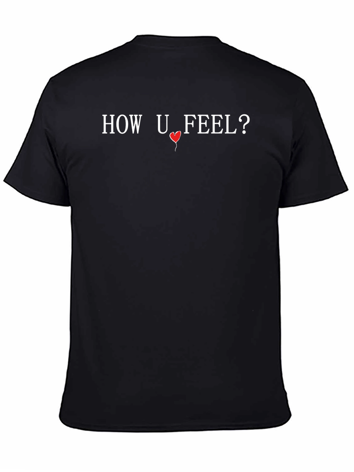 How U Feel? Graphic Print T-Shirt