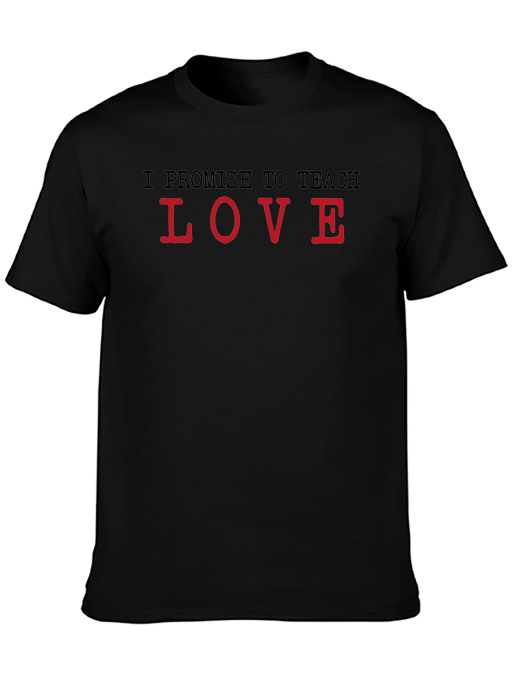 I Promise to Teach Love Black T-Shirt