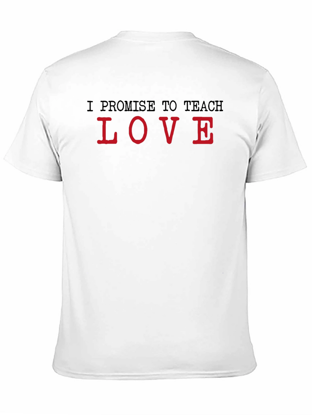 I Promise to Teach Love Black T-Shirt