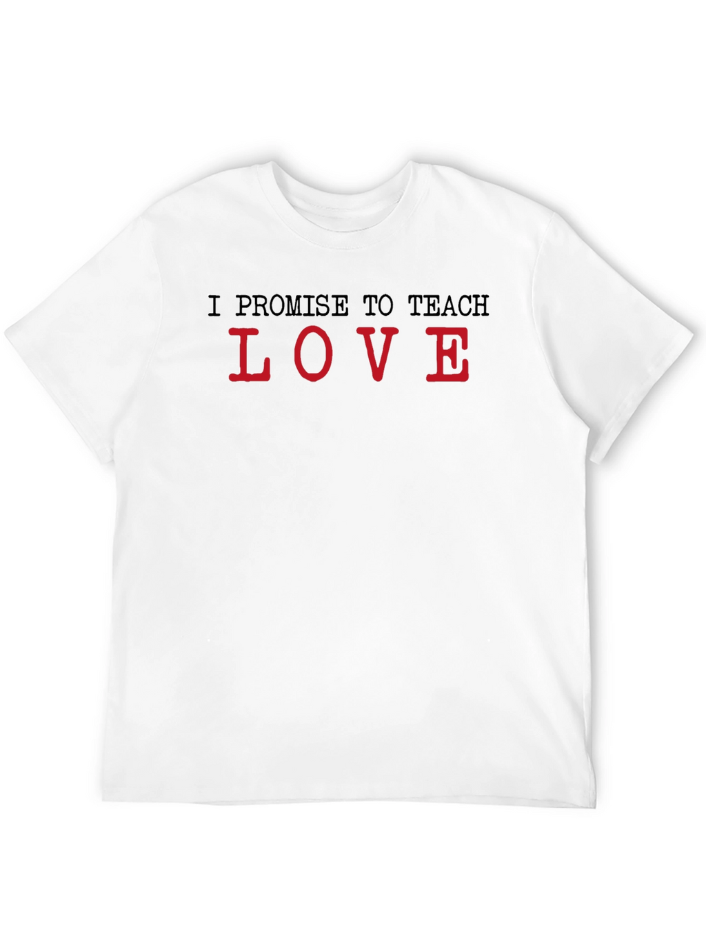 I Promise to Teach Love Black T-Shirt