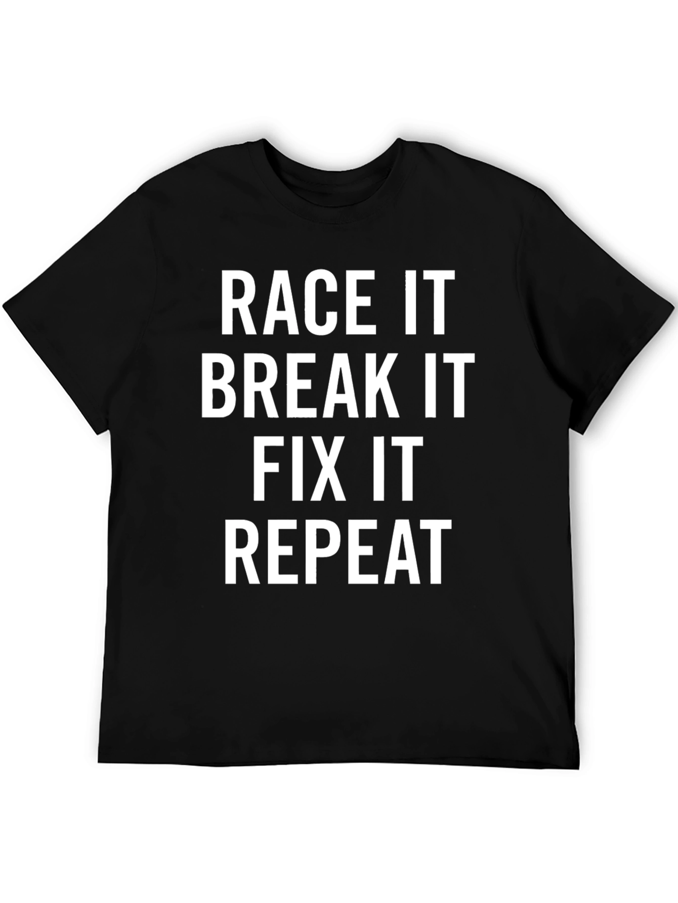 Race It Break It Fix It Repeat - Mens Black T-Shirt