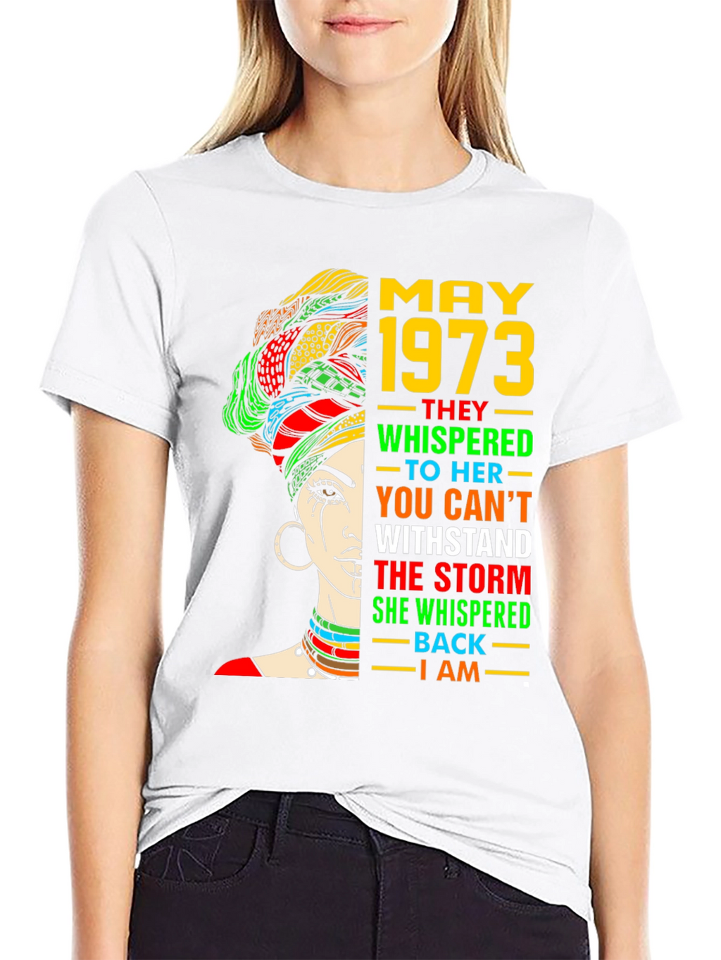 May 1973 Woman T-Shirt - Empowering Quote