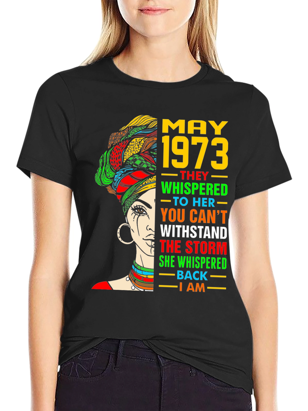 May 1973 Woman T-Shirt - Empowering Quote