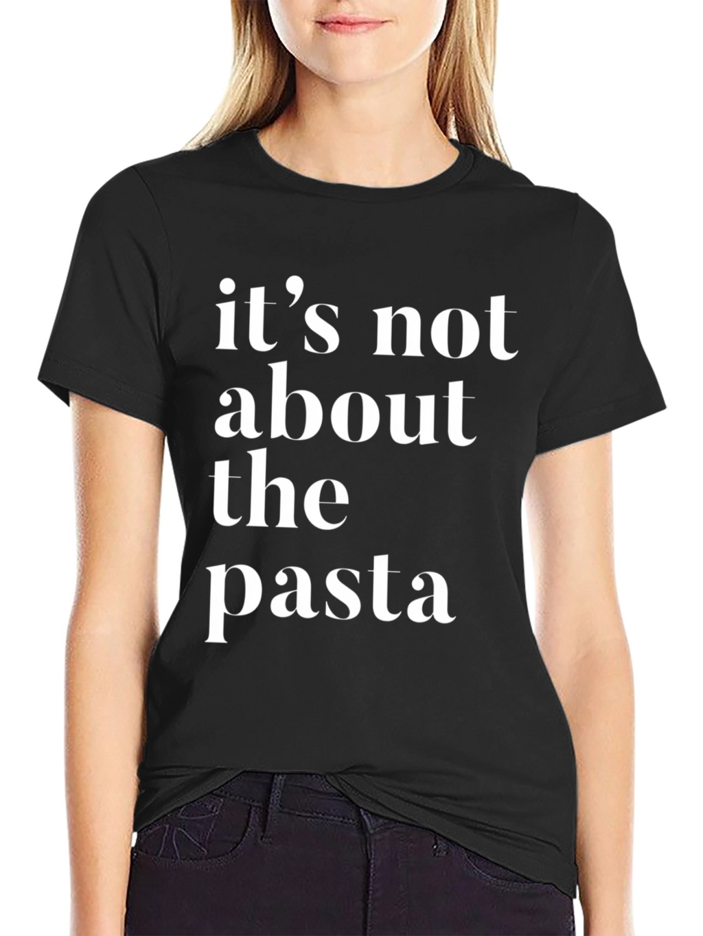 Its Not About The Pasta T-Shirt