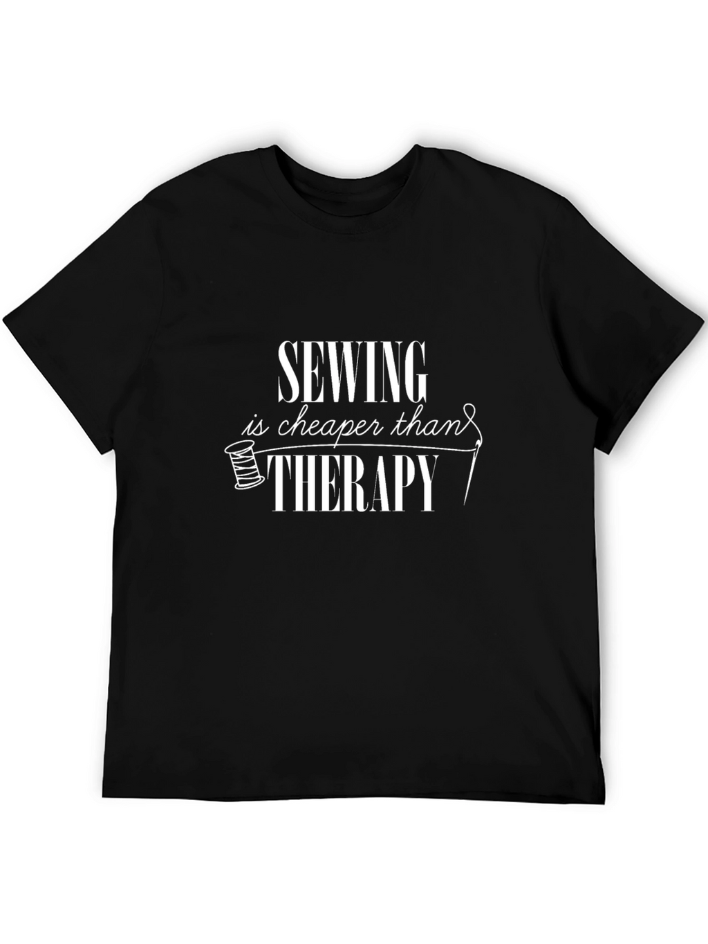 Sewing is Cheaper Than Therapy Graphic T-Shirt
