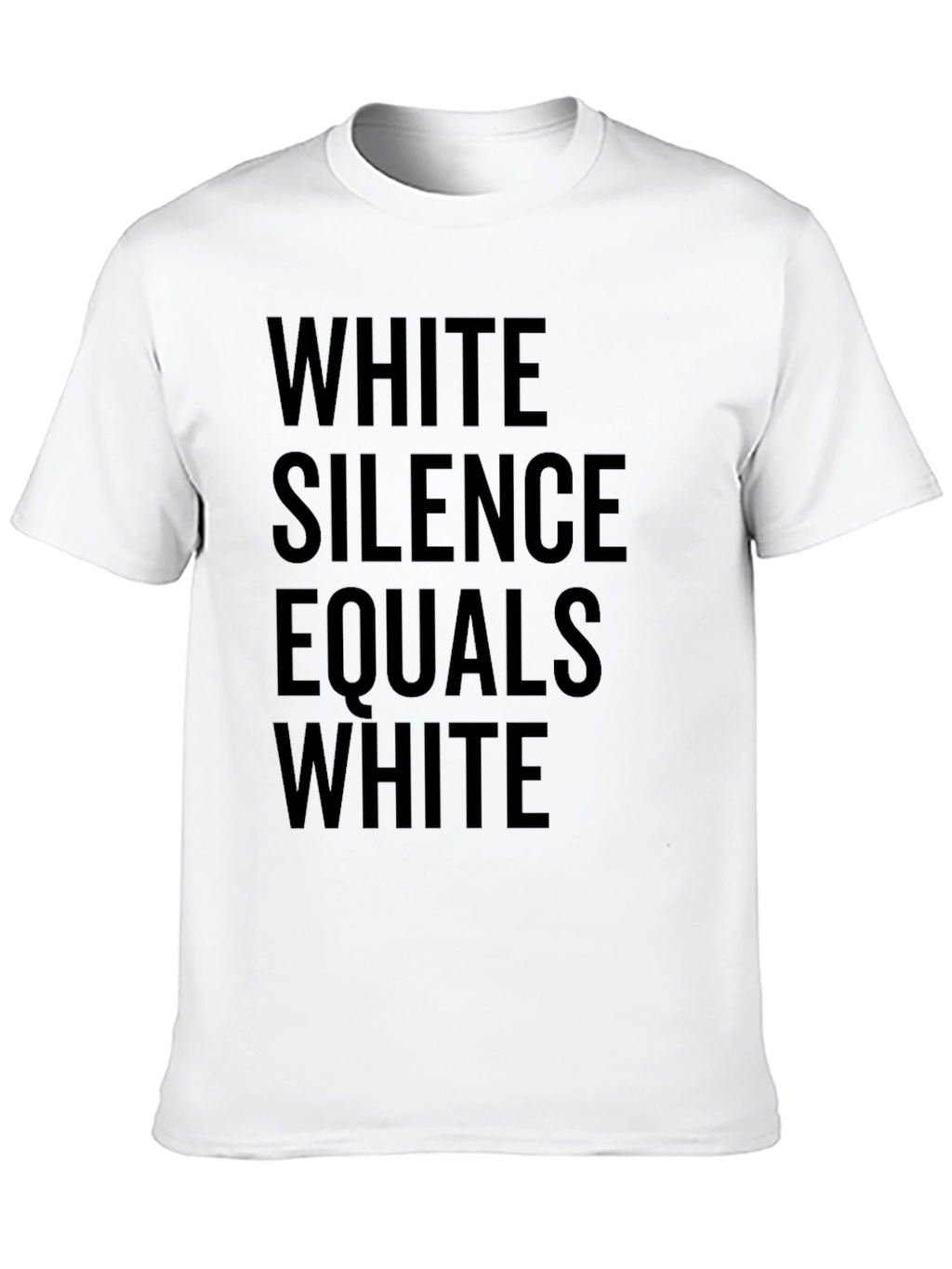 White Silence Equals White T-Shirt