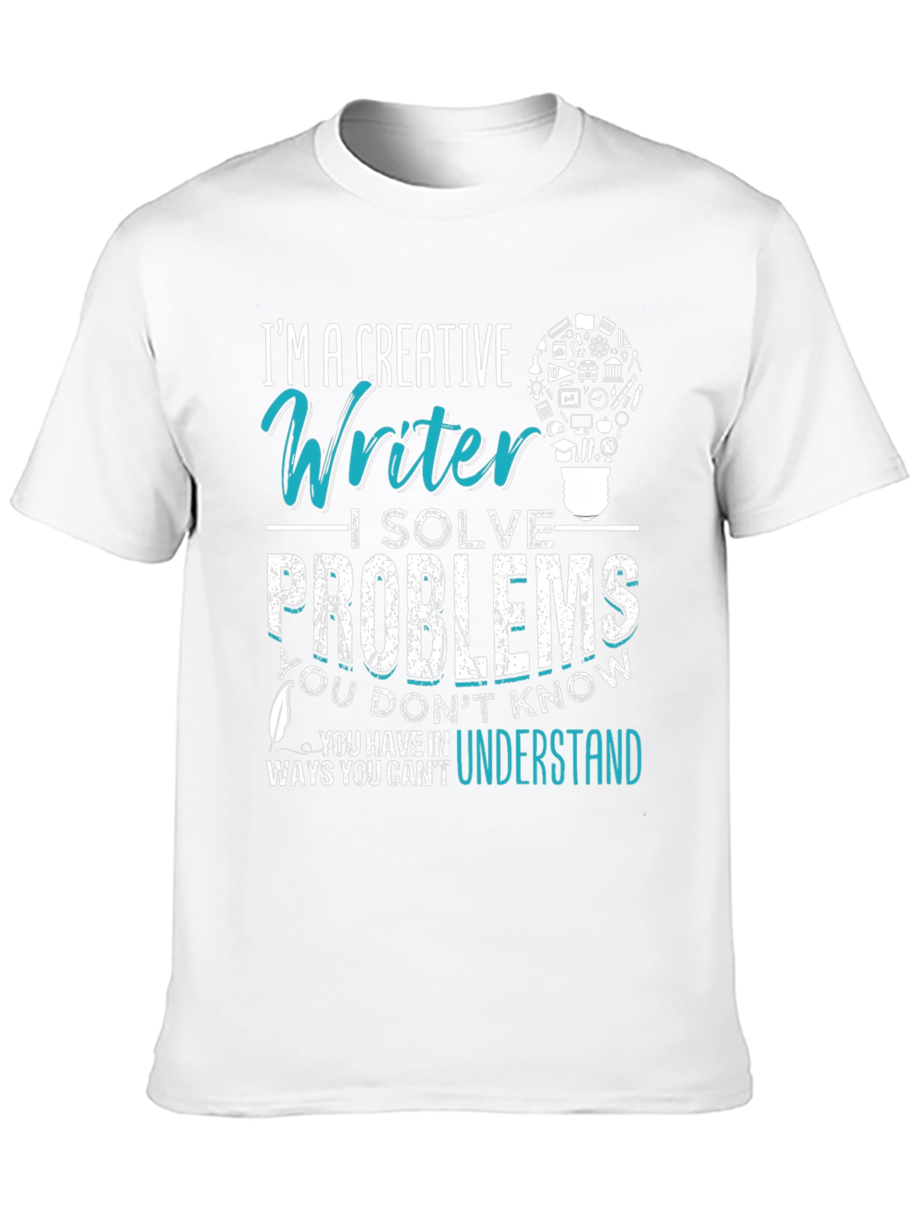 Creative Writer T-Shirt: I Solve Problems