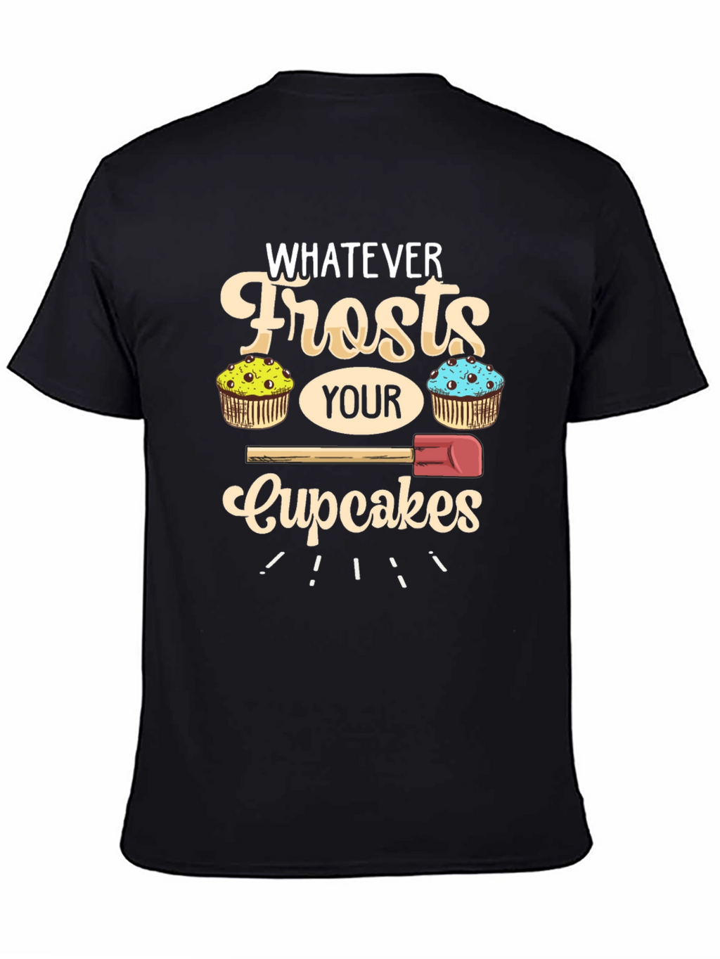 Whatever Frosts Your Cupcakes Graphic Tee