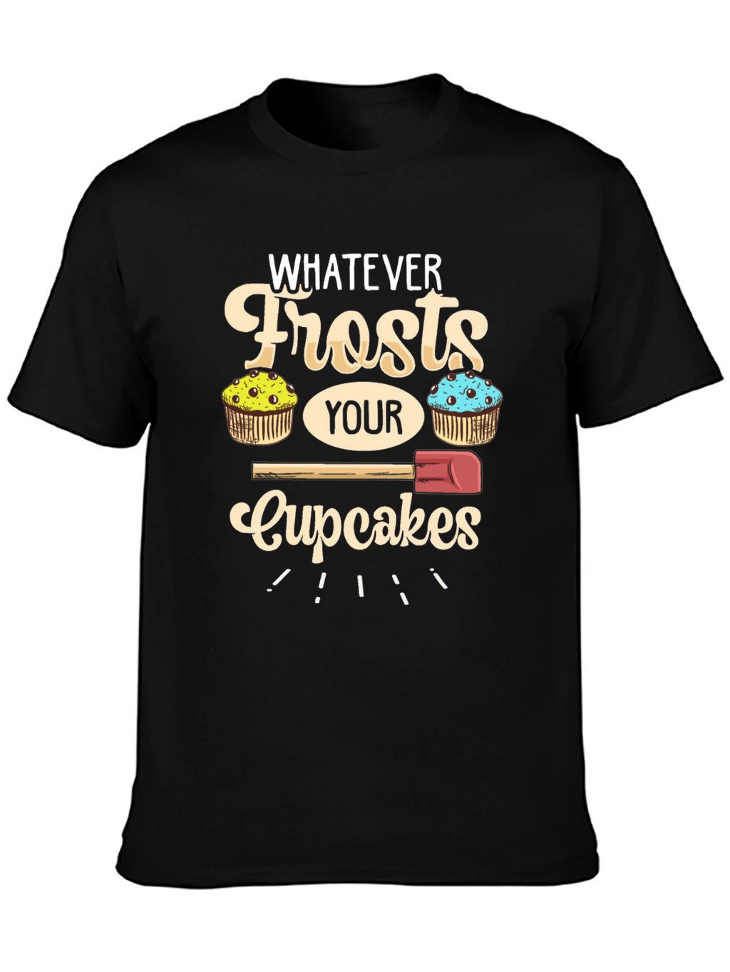 Whatever Frosts Your Cupcakes Graphic Tee