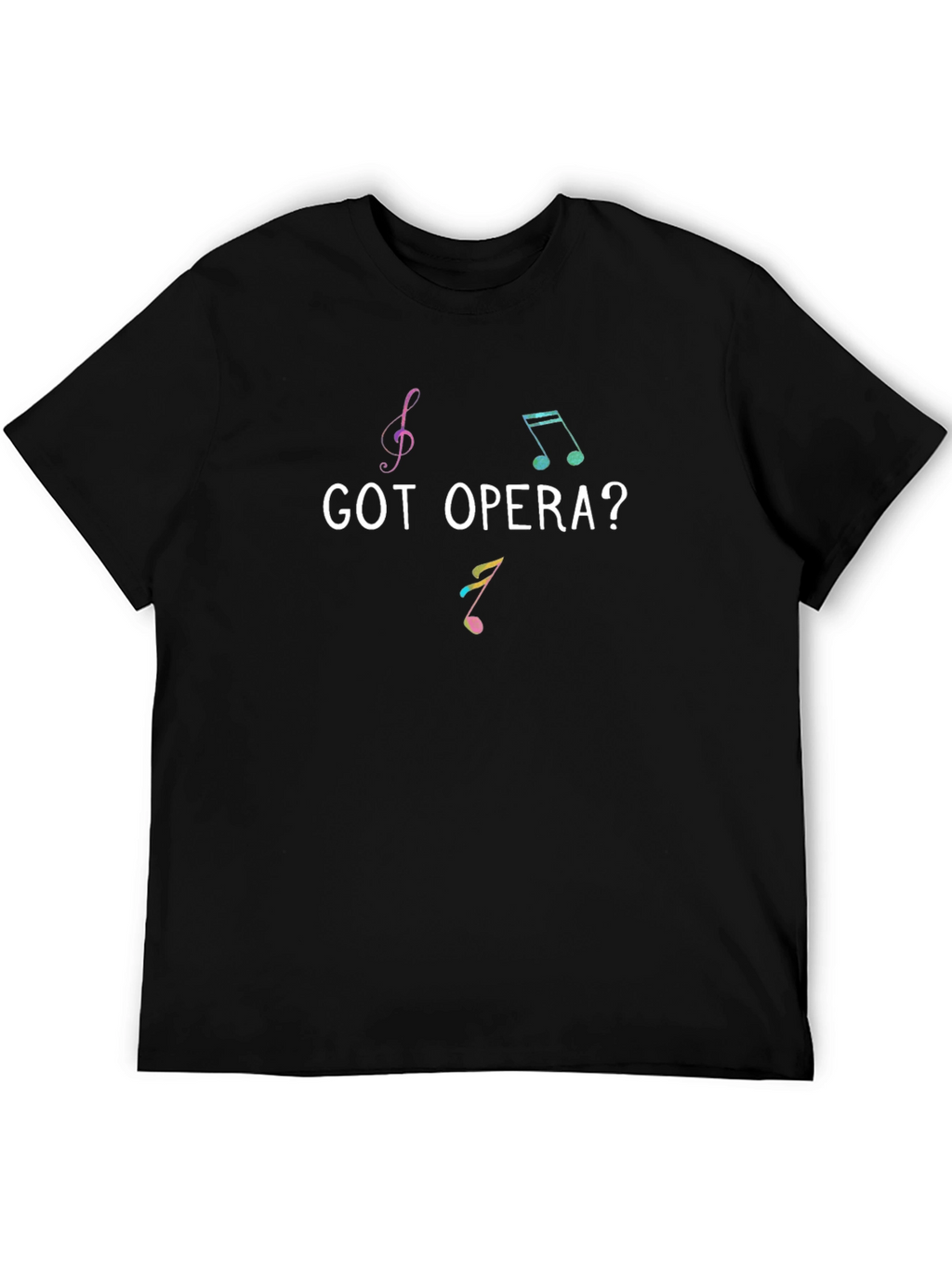 Got Opera? Graphic T-Shirt - Music Lover Tee