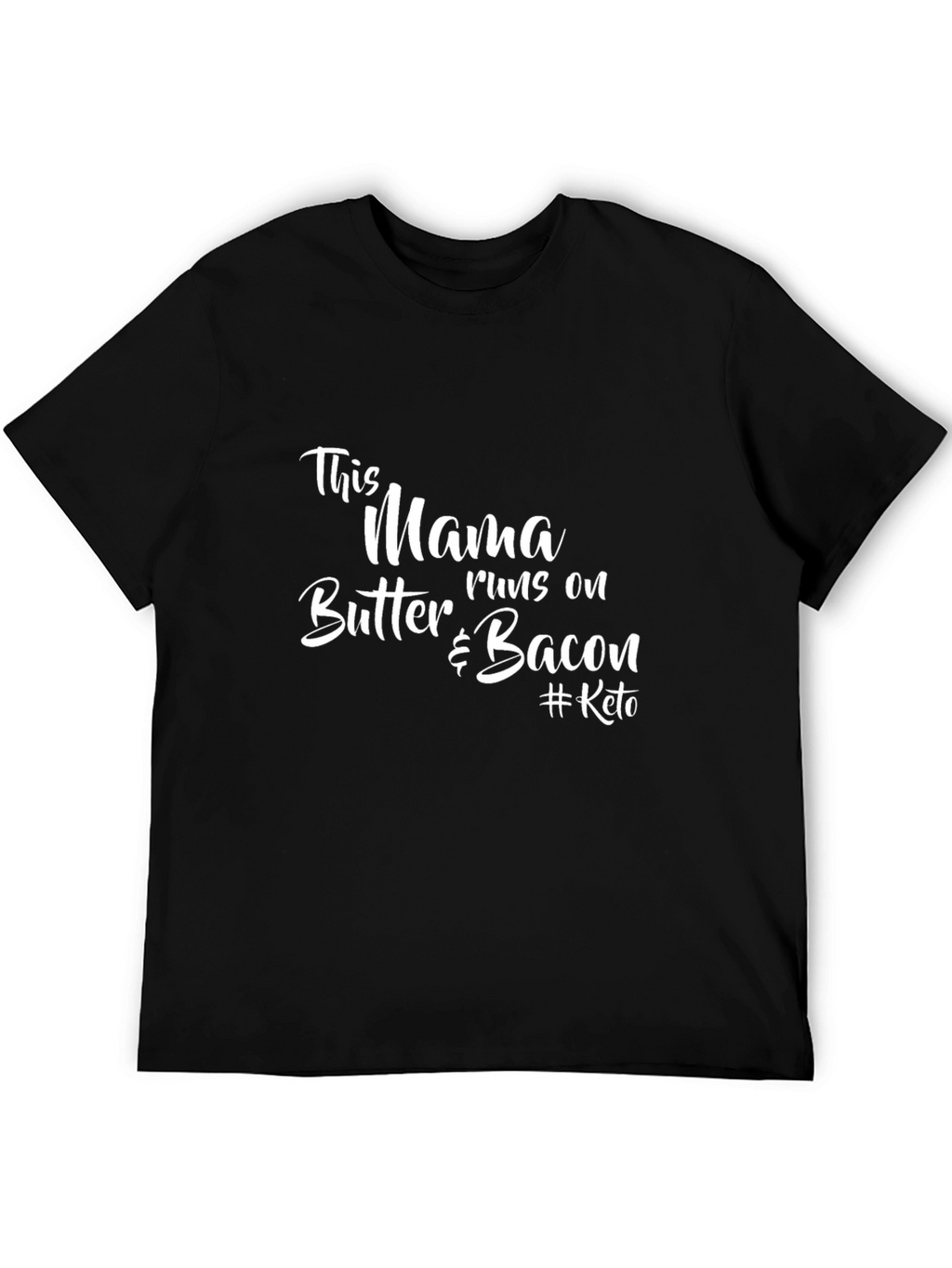 This Mama Runs on Butter & Bacon T-Shirt