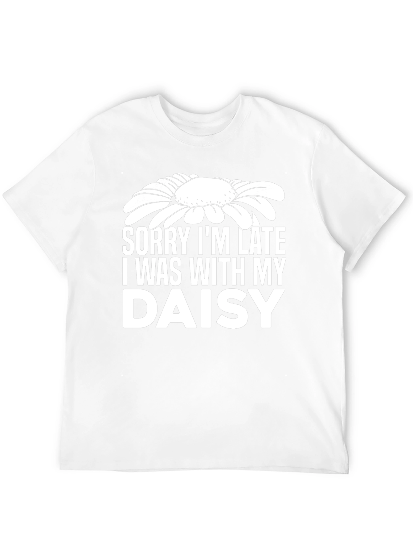 Sorry Im Late Daisy Graphic T-Shirt