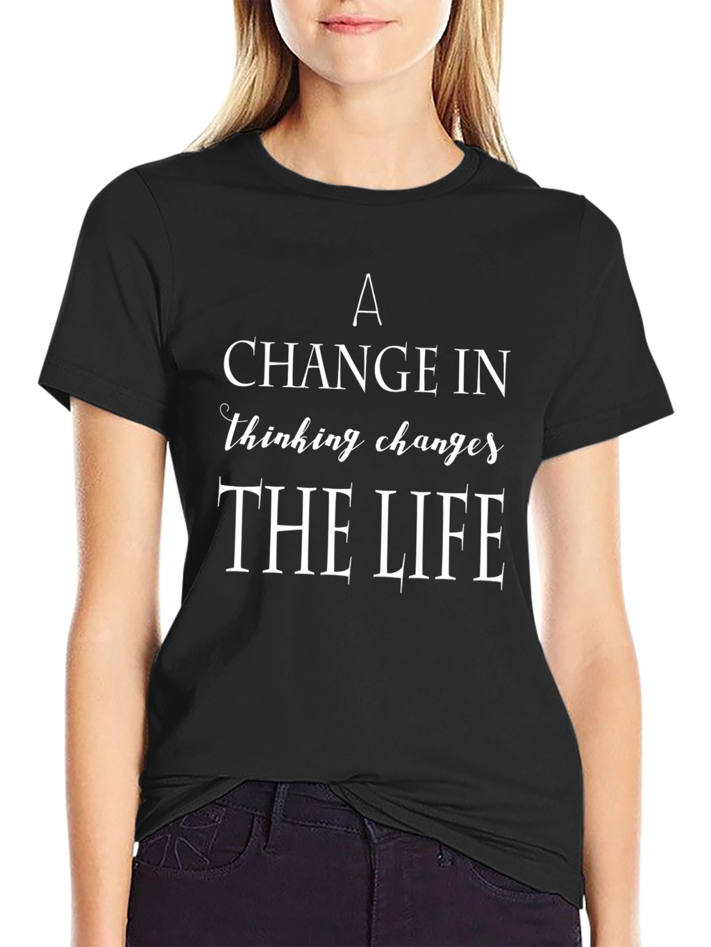 Inspirational T-Shirt: Thinking Changes The Life