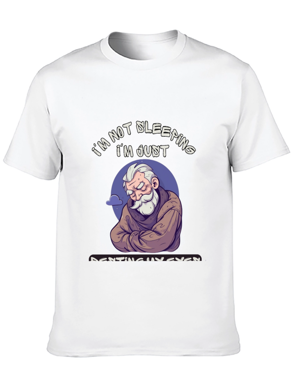 Im Not Sleeping T-Shirt - Funny Resting Eyes Tee