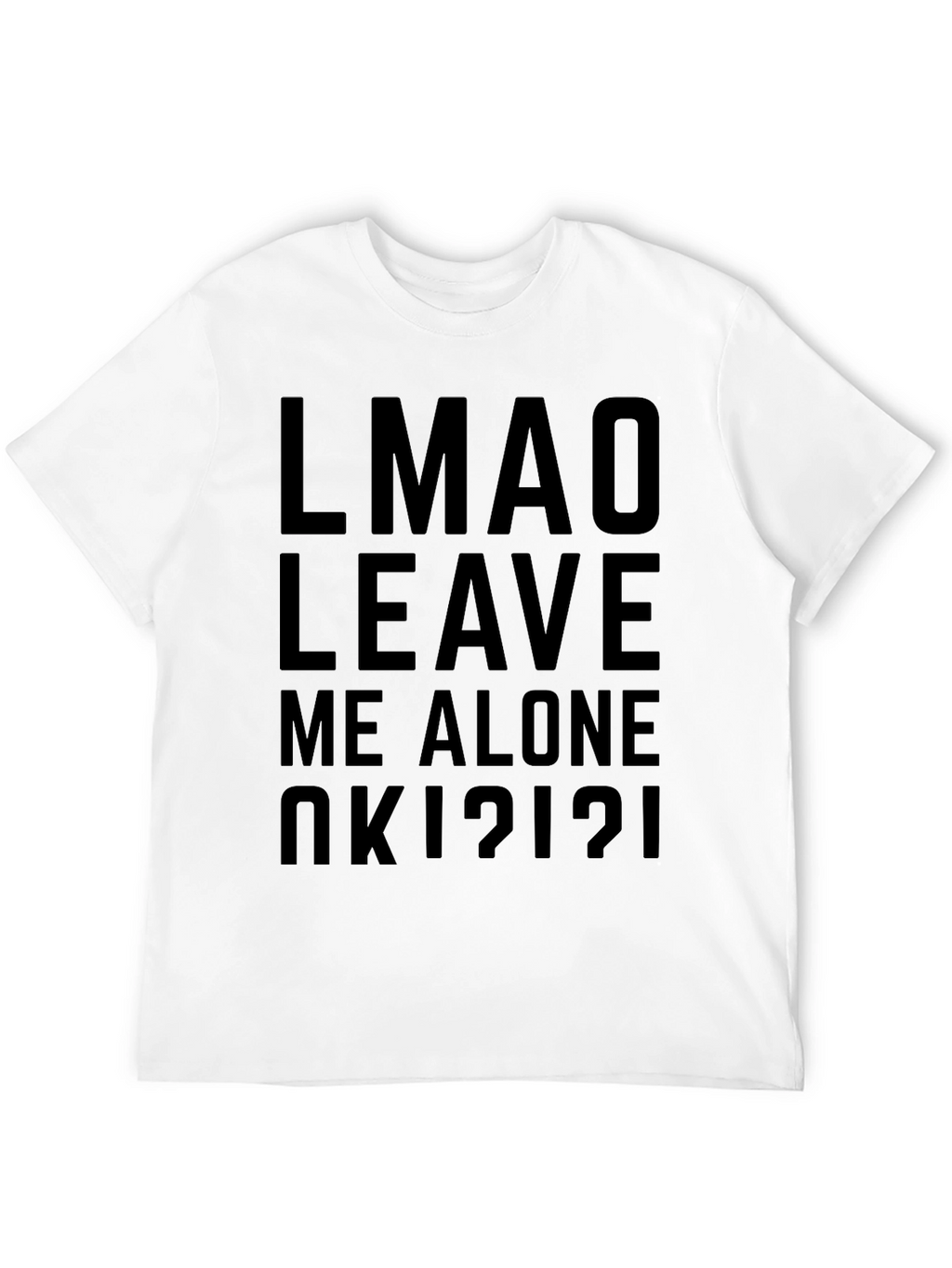 LMAO Leave Me Alone Graphic Tee