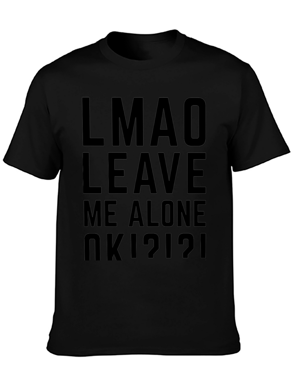 LMAO Leave Me Alone Graphic Tee